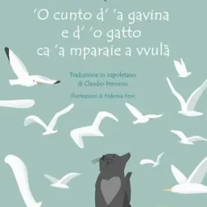 Saldi ‘O cunto d‘ ‘a gavina e d‘ ‘o gatto ca ‘a mparaie a vvulà. Ediz. a colori