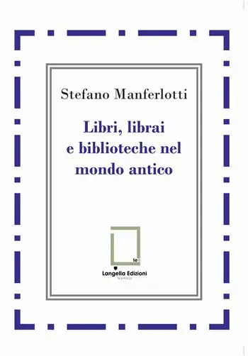 Libri, librai e biblioteche del mondo antico Reso Gratuito