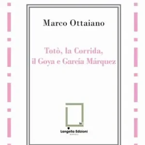 Totò, la Corrida, il Goya e García Márquez. Ediz. integrale Affare