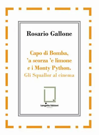 Capo di Bomba, ‘a scorza ‘e limone e i Monty Python. Gli Squallor al cinema Più Venduto