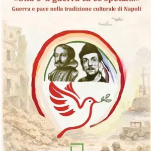 Popolare «Una è ‘a guerra ca ce spetta…» Guerra e pace nella tradizione culturale di Napoli