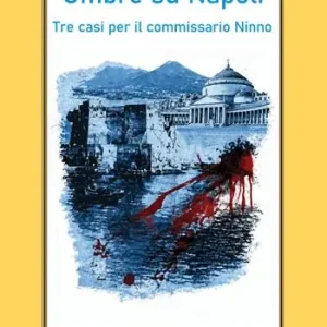 Promo Stagionale Ombre su Napoli. Tre casi per il commissario Ninno