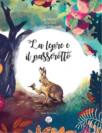 Ultimissimo Modello La lepre e il passerotto. Gli sbadigli di Zio Pauo. Ediz. a colori
