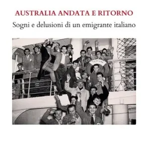 A Buon Prezzo Australia andata e ritorno. Sogni e delusioni di un emigrante italiano. Nuova ediz.
