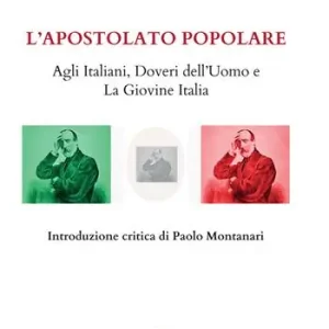 Ordina Subito L‘apostolato popolare. Agli italiani, doveri dell’uomo e La giovine Italia