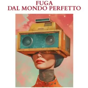 Scelto Dai Clienti Fuga dal mondo perfetto. Nuova ediz.