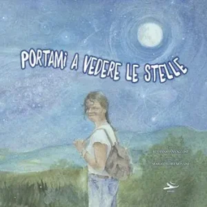 Nuova Collezione Portami a vedere le stelle. Ediz. illustrata