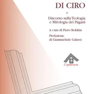 Saldi I viaggi di Ciro e discorso sulla teologia e la mitologia dei pagani