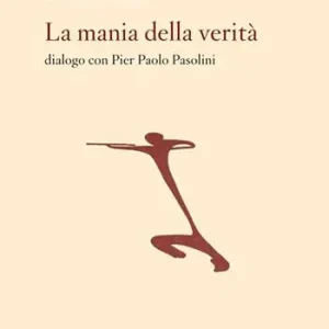 Più Venduto La mania della verità. Dialogo con Pier Paolo Pasolini