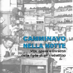 Camminavo nella notte. Vita, opere e miracoli della figlia di un ciabattino Promo Stagionale