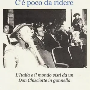 C‘è poco da ridere. L‘Italia e il mondo visti da un Don Chisciotte in gonnella Ultima Occasione
