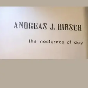 Andreas J. Hirsch. The nocturnes of day. Ediz. italiana, inglese e tedesca Sconto