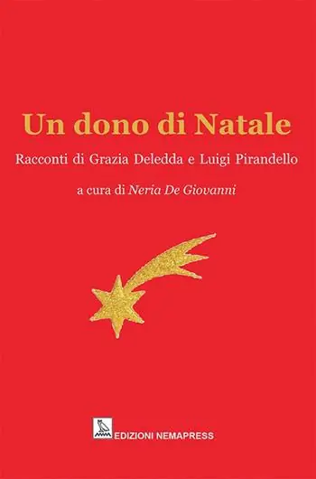 Un dono di Natale. Racconti di Grazia Deledda e Luigi Pirandello Ordina Subito