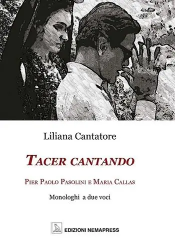 Ultime Pezzi Tacer cantando. Pier Paolo Pasolini e Maria Callas. Monologhi a due voci