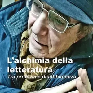 A Buon Prezzo L‘alchimia della letteratura. Tra profezia e disubbidienza