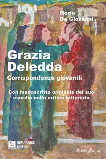 Grazia Deledda, corrispondenze giovanili. Con manoscritto originale del suo esordio nella critica letteraria Prezzo Ridotto