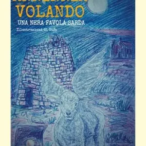 Anninnia volando. Una nera favola sarda Acquista Ora