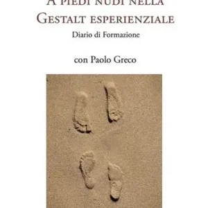 A piedi nudi nella Gestalt esperienziale. Diario di formazione Non Perdere