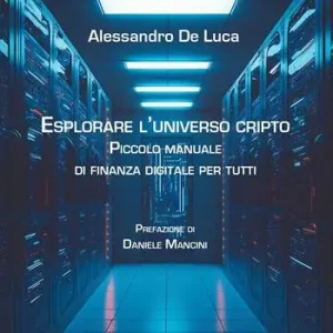 Esplorare l‘universo cripto. Piccolo manuale di finanza digitale per tutti Economico