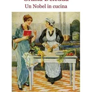 Grazia Deledda. Un Nobel in cucina Quantità Limitata