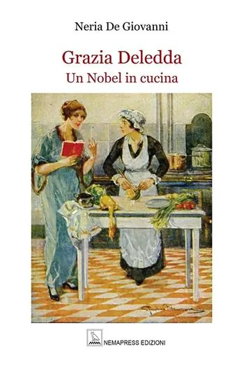 Grazia Deledda. Un Nobel in cucina Quantità Limitata