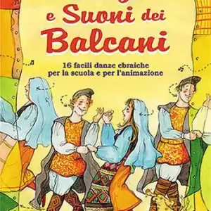 Offerta Speciale Danze e suoni dei Balcani. Danze e coreografie tradizionali per bambini. Intercultura. Libro didattico con canzoni. Con CD Audio