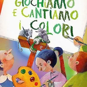 Giochiamo e cantiamo i colori. Ediz. illustrata. Con CD-ROM Di Tendenza