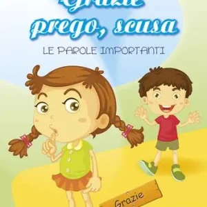 A Buon Prezzo Grazie prego, scusa. Le parole importanti. Ediz. illustrata. Con CD Audio