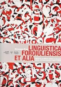 Subito Disponibile Linguistica foroiuliensis et alia. Raccolta di scritti sparsi in omaggio per il settantesimo compleanno
