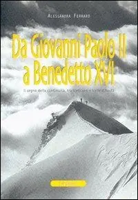 Da Giovanni Paolo II a Benedetto XVI. Il segno della continuità, tra Vaticano e Valle d‘Aosta Promozione Esclusiva