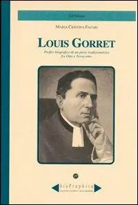 Louis Gorret. Profilo biografico di un prete tradizionalista fra Otto e Novecento Compra Adesso