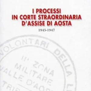 Spedizione Espresso I processi in Corte straordinaria d‘Assise di Aosta 1945-1947