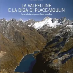La Valpelline e la diga di Place-Moulin. Storie al plurale per un luogo singolare Promozione