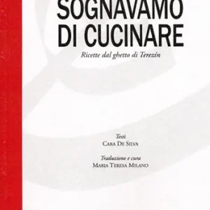 Offerta Speciale Sognavamo di cucinare. Ricette dal ghetto di terezìn