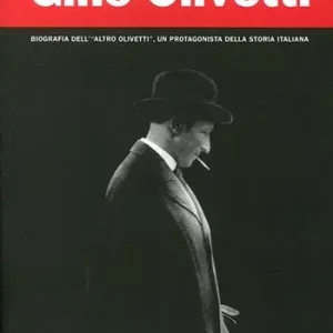 Gino Olivetti. Biografia dell‘altro Olivetti, un protagonista della storia italiana Nuovo Arrivo