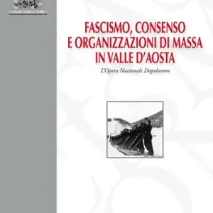 Fascismo, consenso e organizzazioni di massa in Valle d’Aosta. L’Opera Nazionale Dopolavoro Economico