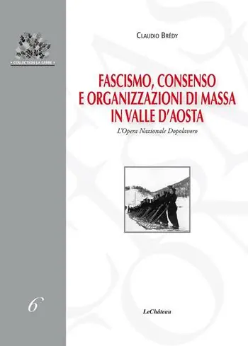 Fascismo, consenso e organizzazioni di massa in Valle d’Aosta. L’Opera Nazionale Dopolavoro Economico