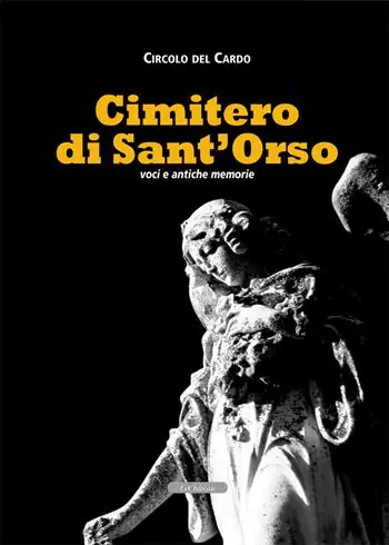 Ultimissimo Modello Cimitero di Sant‘Orso. Voci e antiche memorie