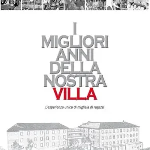 Ultimissimo Modello I migliori anni della nostra Villa. L‘esperienza unica di migliaia di ragazzi