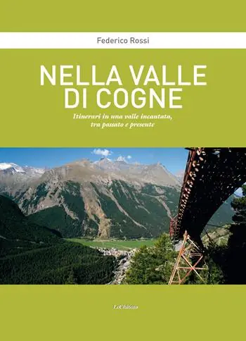 Esclusivo Nella Valle di Cogne. Itinerari in una valle incantata, tra passato e presente