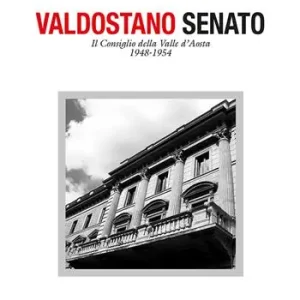 Professionale Valdostano senato. Il Consiglio della Valle d‘Aosta 1948-1954