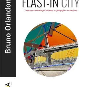 Quantità Limitata Flast-in City. Costruire un mondo più colorato, tra fotografia e architettura
