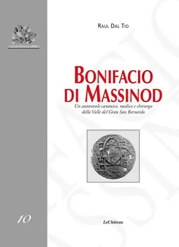 Bonifacio di Massinod. Un autorevole canonico, medico e chirurgo della Valle del Gran San Bernardo Nuova Collezione