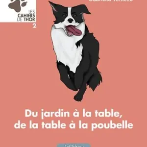 Ultime Pezzi Du jardin à la table, de la table à la poubelle. Les cahiers de Thor