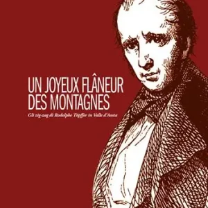Un joyeux flâneur des montagnes. Gli zig-zag di Rodolphe Töpffer in Valle d‘Aosta Sconto
