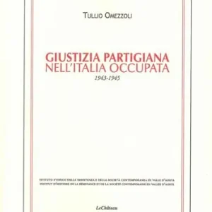 Giustizia partigiana nell‘Italia occupata. 1943-1945 Offerta Del Giorno