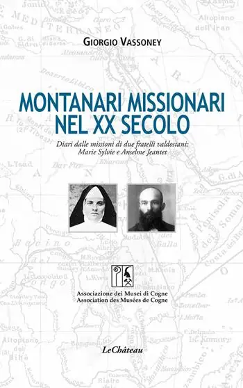 Più Venduto Montanari missionari nel XX secolo. Diari dalle missioni di due fratelli valdostani Marie Sylvie e Anselme Jeantet. Ediz. italiana e francese