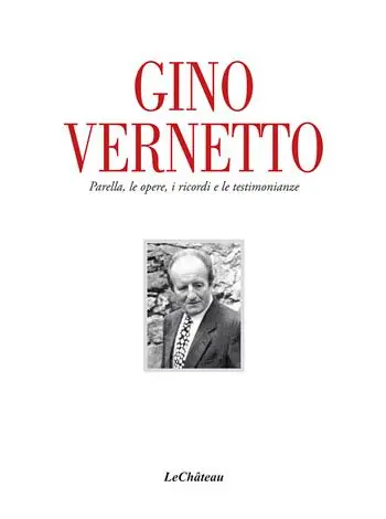 Spedito Oggi Gino Vernetto. Parella, le opere, i ricordi e le testimonianze