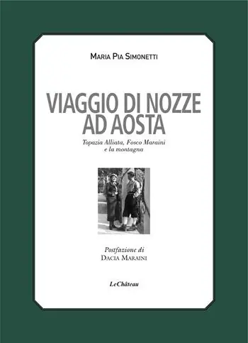 Viaggio di nozze. Topazia Alliata, Fosco Maraini e la montagna Più Venduto