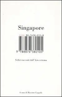Acquista Ora Singapore. Sedici racconti dall‘Asia estrema